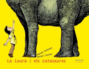 Portada llibre La Laura i els catasaures. Text de Marçal Arimany i il·lustracions d’Antoni Lacasa.